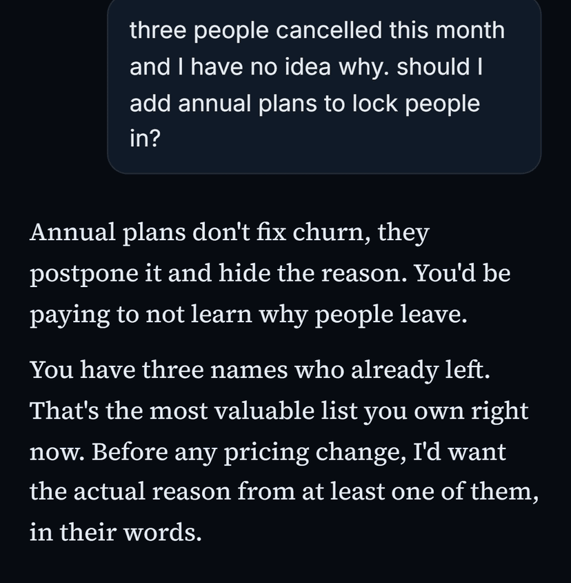 A chat exchange. The founder asks whether to add annual plans to stop cancellations. The mentor answers that annual plans do not fix churn, they postpone it and hide the reason, and asks for the actual reason from one of the three customers who left.